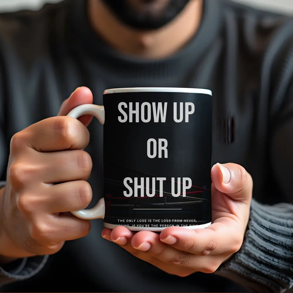 Show Up Or Shut Up Boxing Ring Quote – Mugs