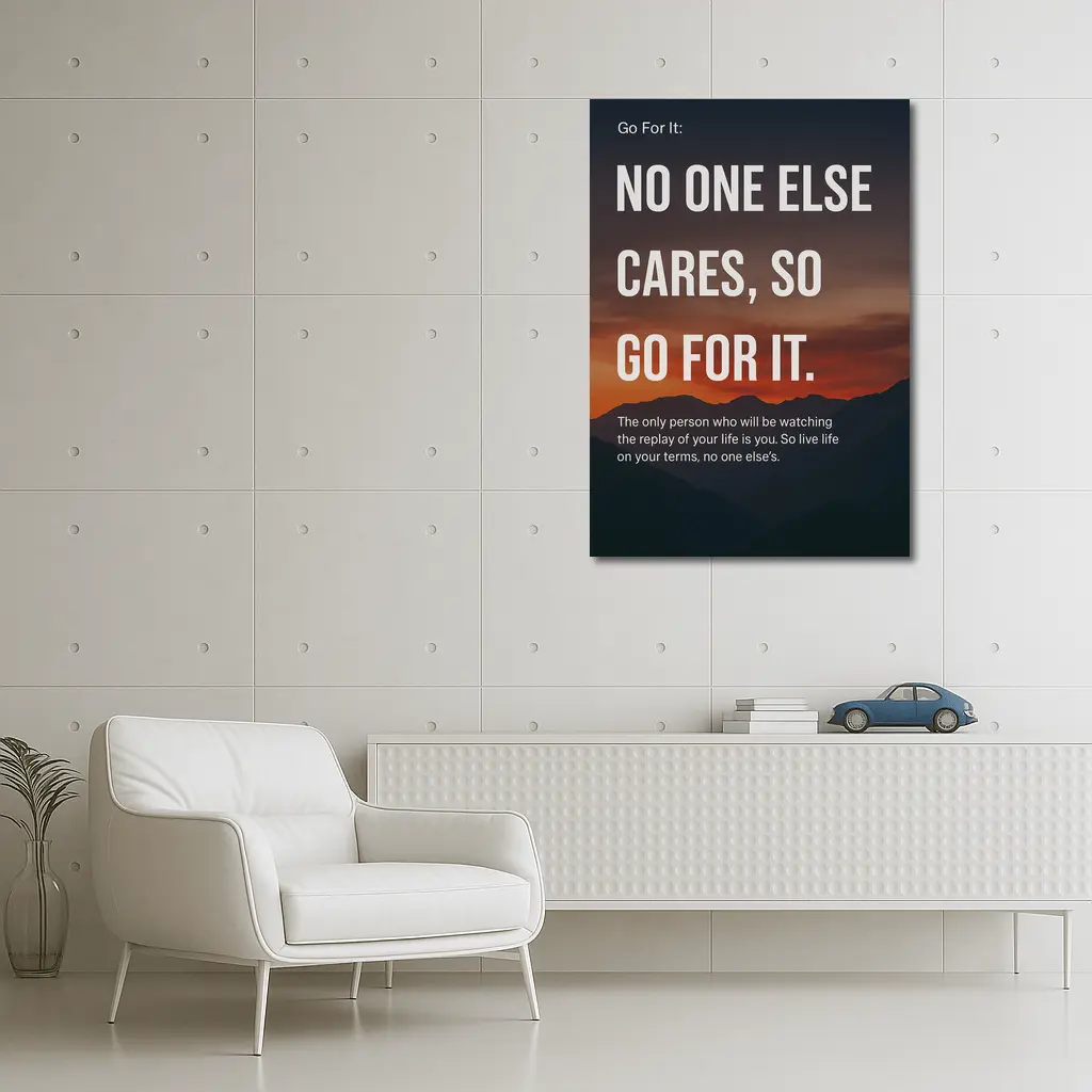No One Else Cares Go For It Quote – Wall Art