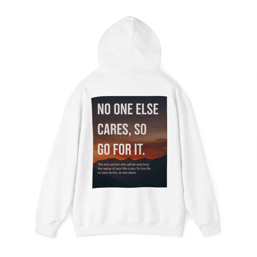 No One Else Cares Go For It Quote – Hoodies