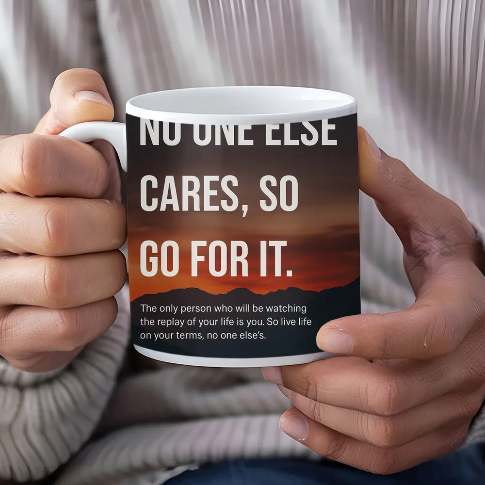 No One Else Cares Go For It Quote – Mugs