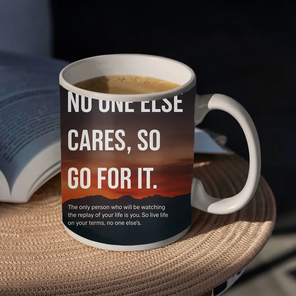 No One Else Cares Go For It Quote – Mugs