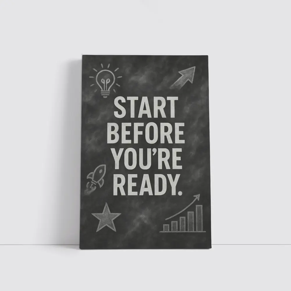 Start Before You Are Ready Chalkboard Quote – Wall Art