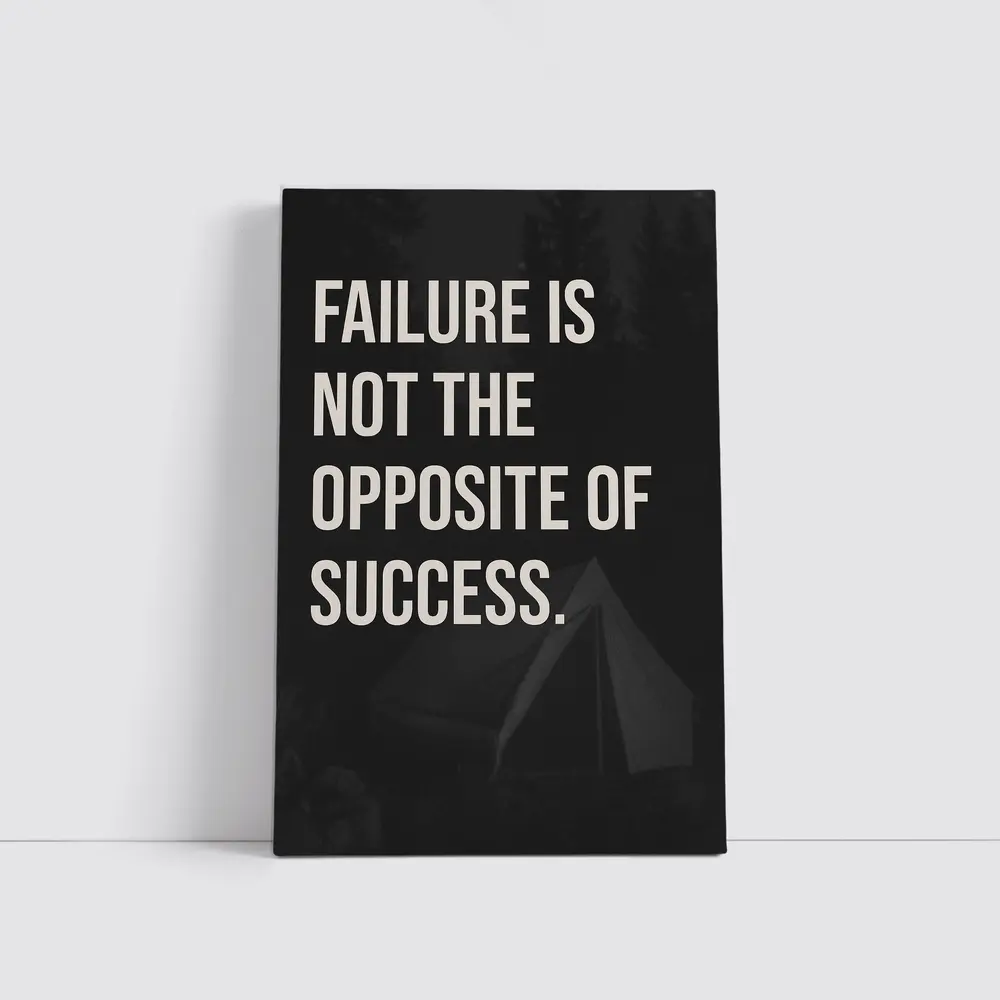 Failure Is Not The Opposite Of Success – Wall Art