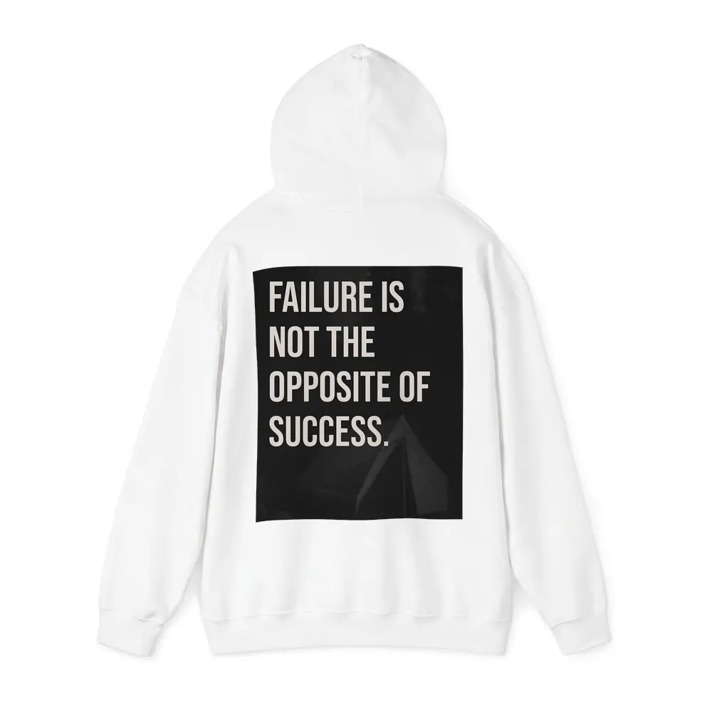 Failure Is Not The Opposite Of Success – Hoodies