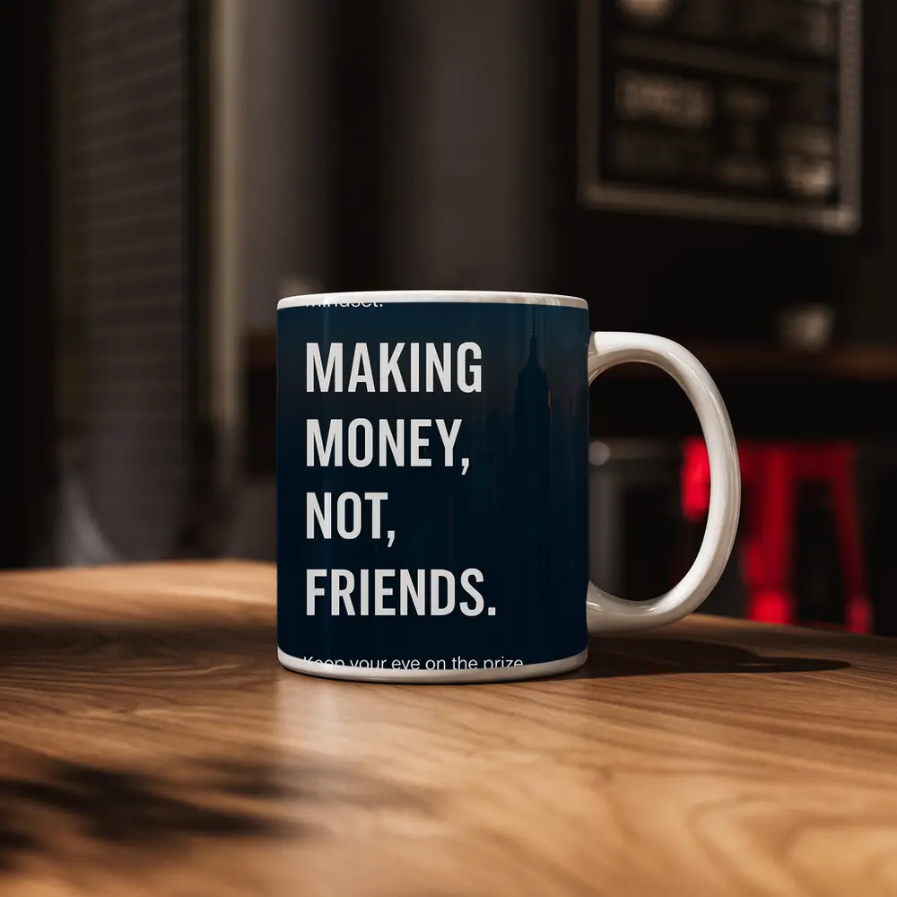 Making Money Not Friends Mindset City – Mugs