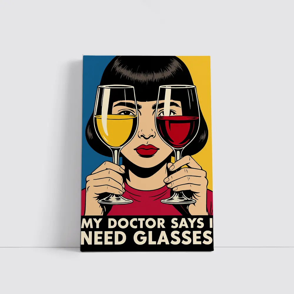 My Doctor Says I Need Glasses Pop Art – Wall Art