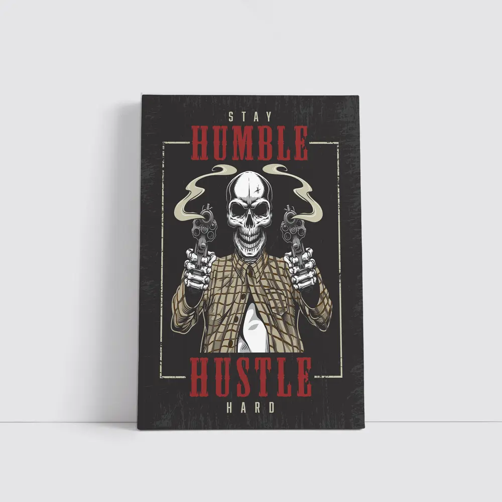 Stay Humble Hustle Hard Skull Gangster – Wall Art