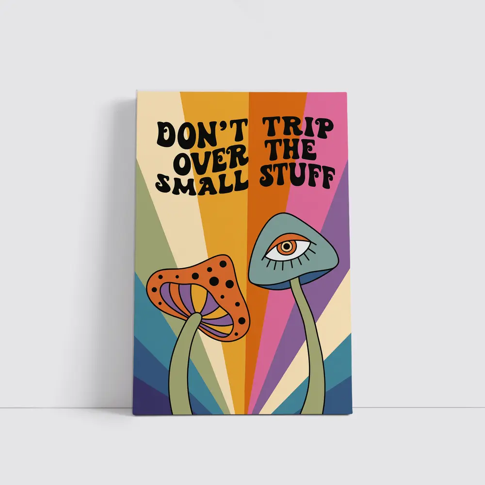 Don't Trip Over Small Stuff Retro Mushroom – Wall Art