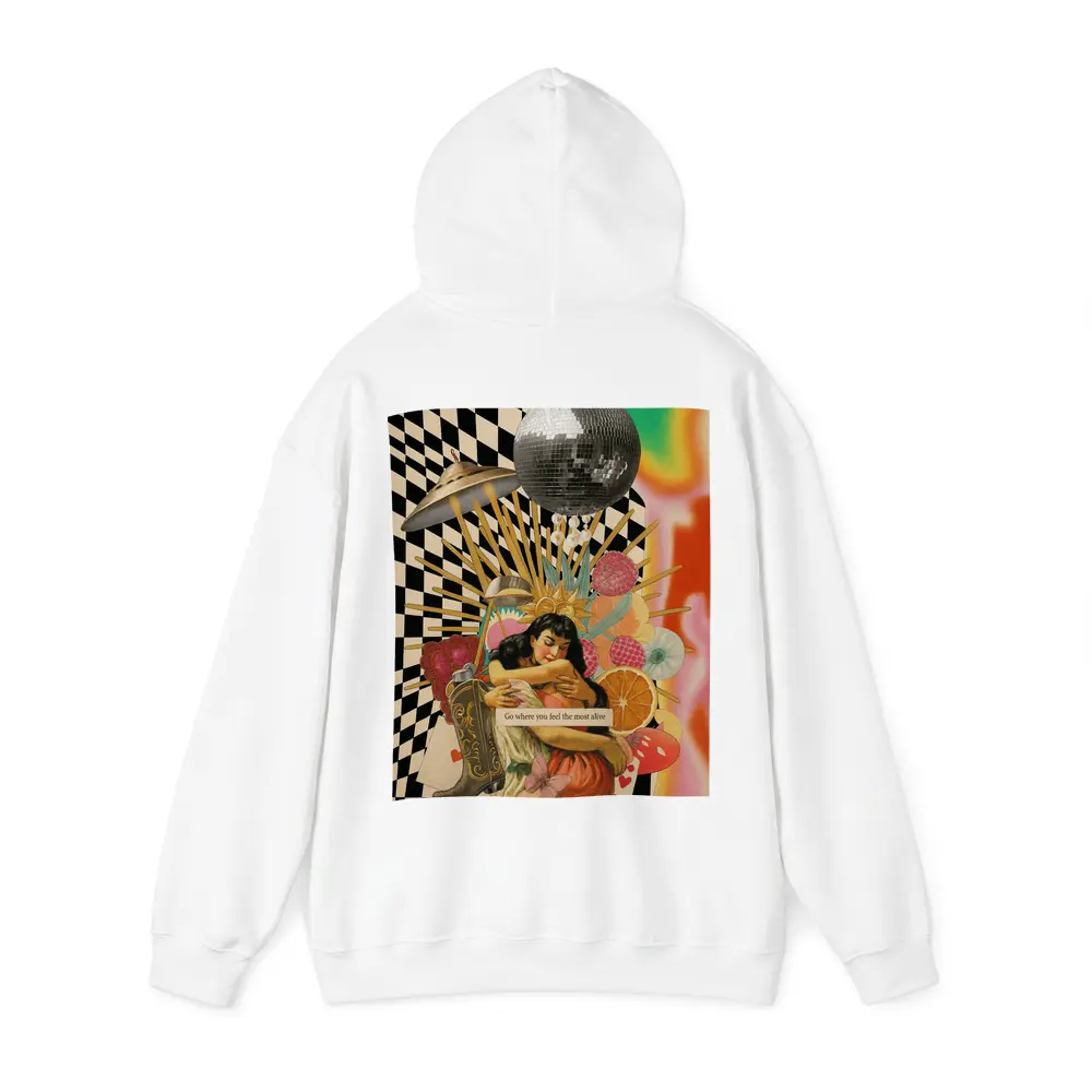 Go Where You Feel Most Alive Collage Art – Hoodies