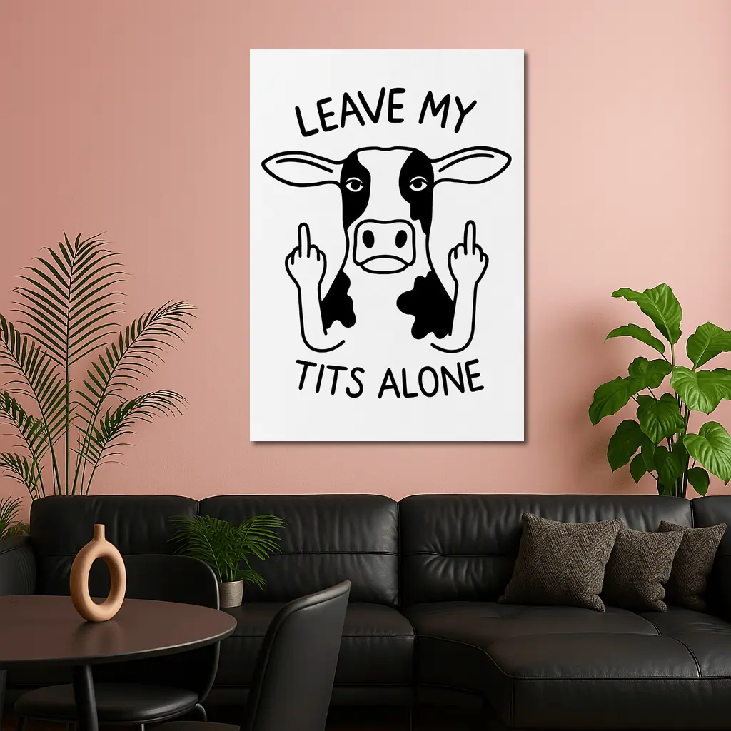Leave My Tits Alone Funny Cow Art – Wall Art