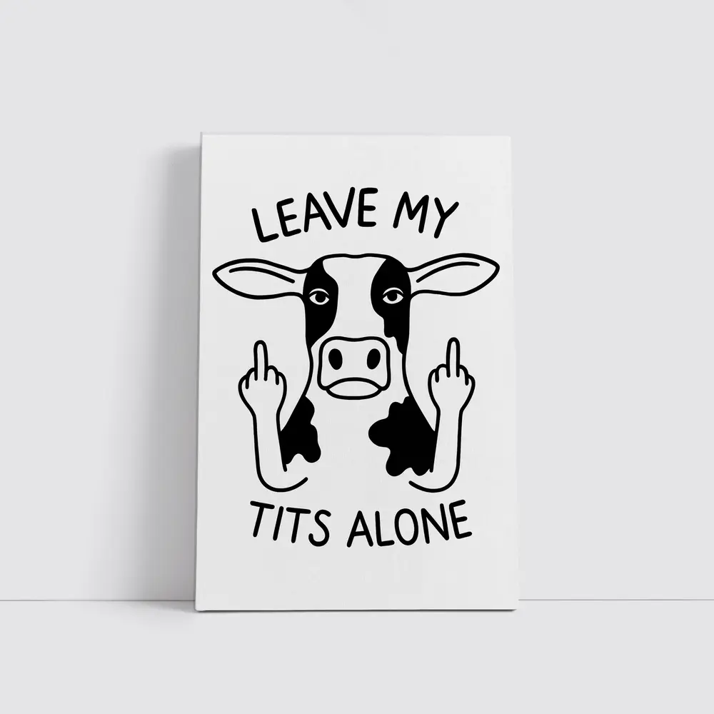 Leave My Tits Alone Funny Cow Art – Wall Art