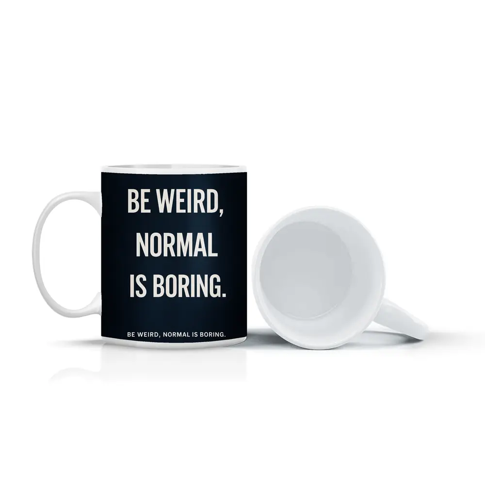 Be Weird Normal Is Boring Dark Quote – Mugs