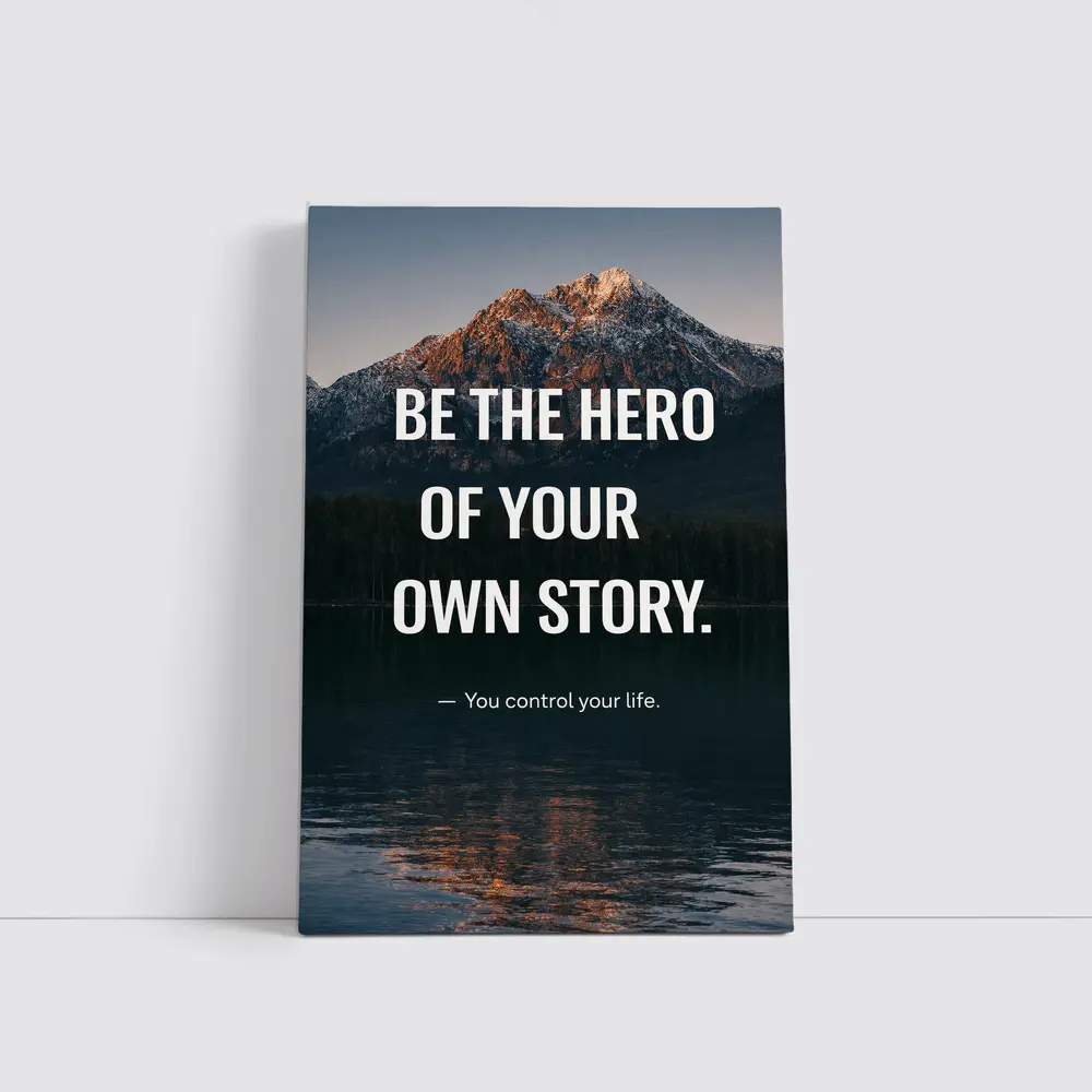 Be The Hero Of Your Own Story – Wall Art