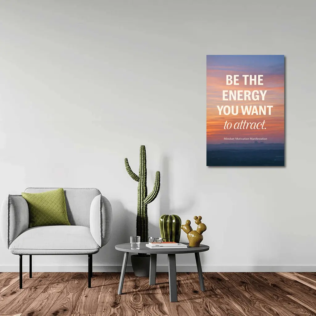 Be The Energy You Want To Attract – Wall Art