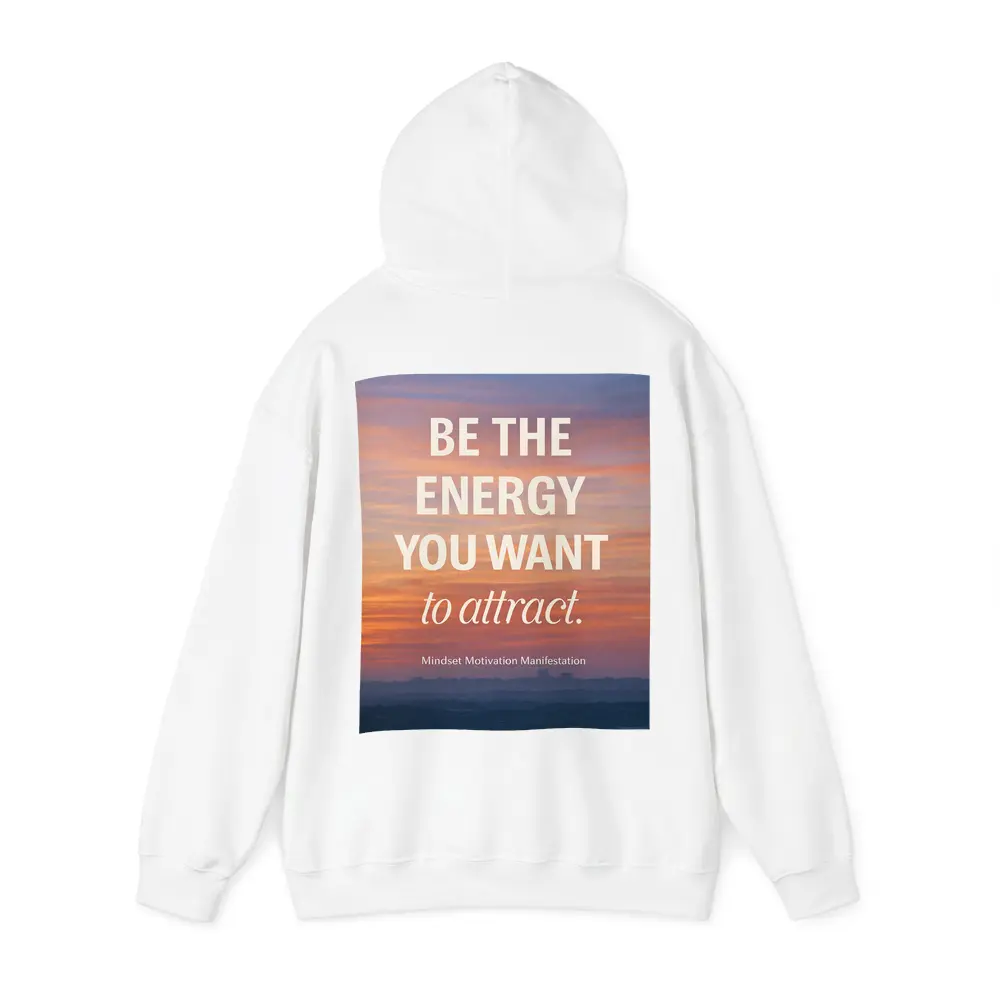 Be The Energy You Want To Attract – Hoodies