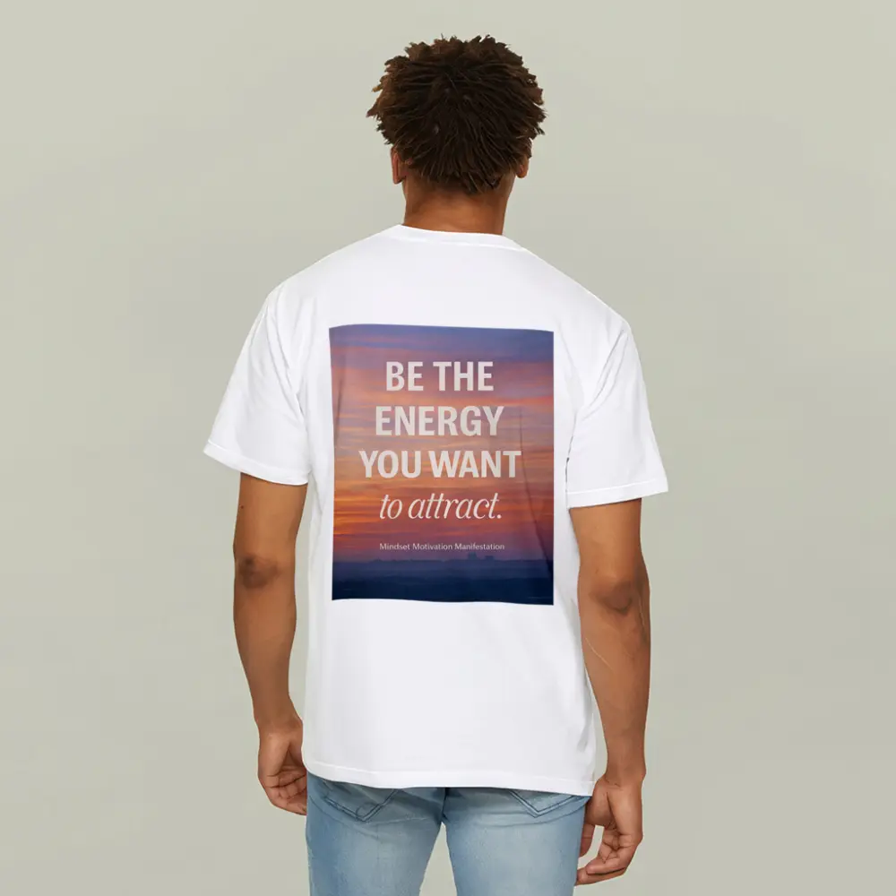 Be The Energy You Want To Attract – T-Shirts