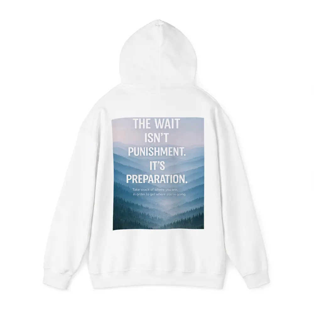 The Wait Is Preparation Misty Mountains Quote – Hoodies