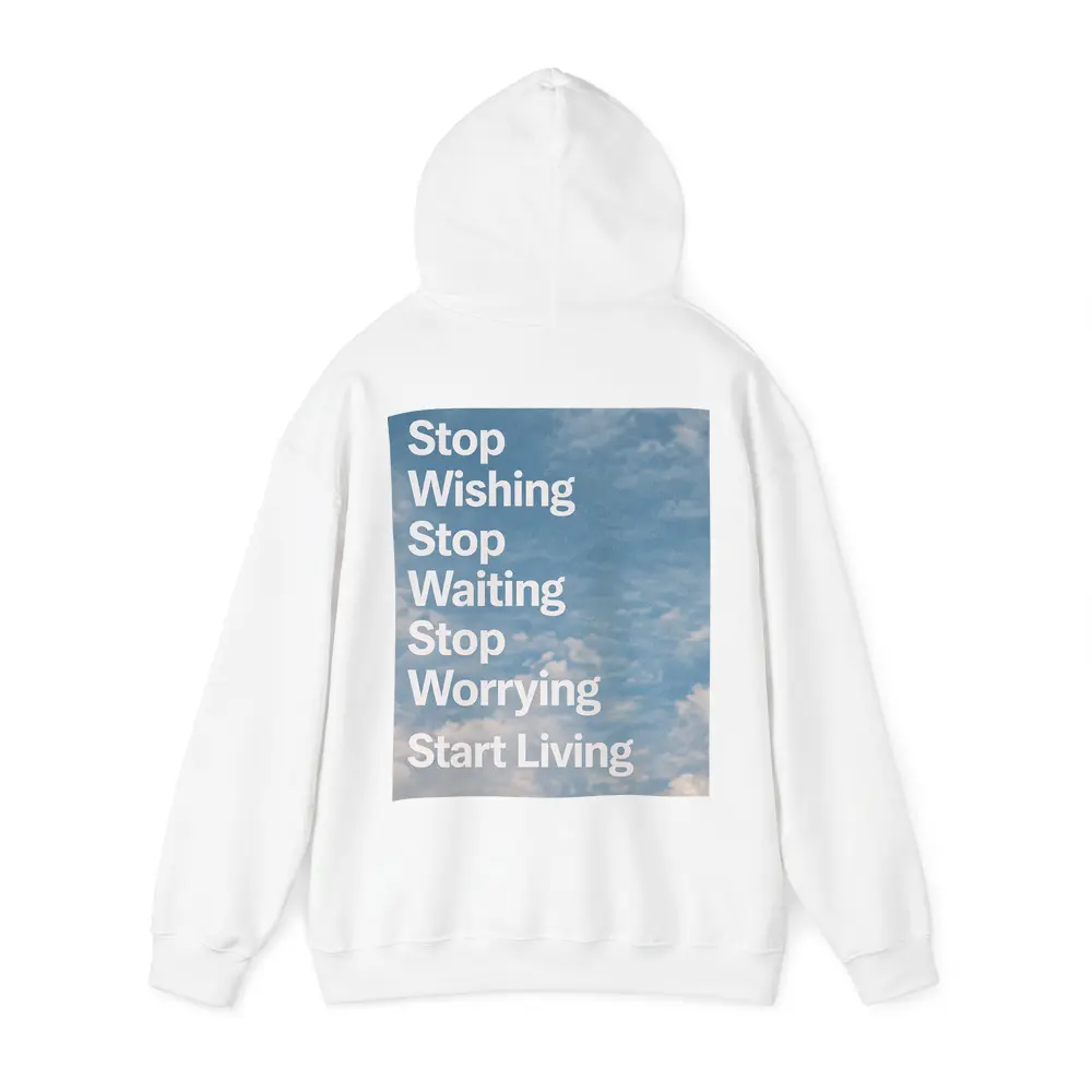 Stop Wishing Waiting Worrying Start Living Sky – Hoodies