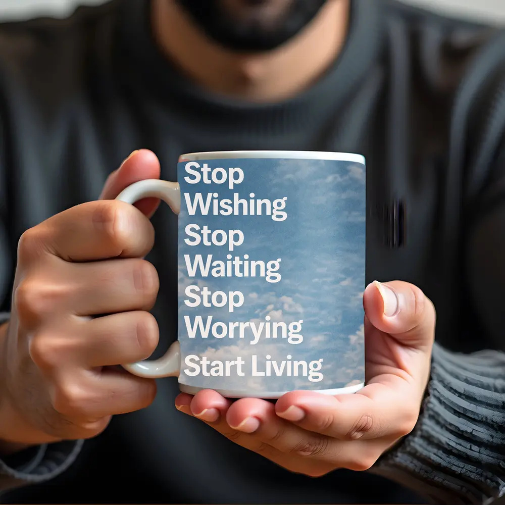 Stop Wishing Waiting Worrying Start Living Sky – Mugs