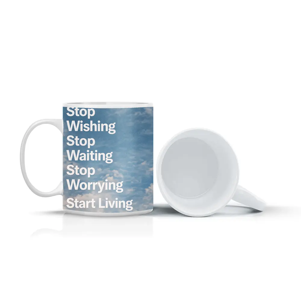 Stop Wishing Waiting Worrying Start Living Sky – Mugs