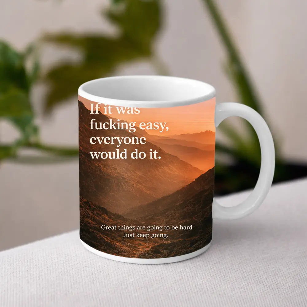If It Was Easy Everyone Would Quote – Mugs