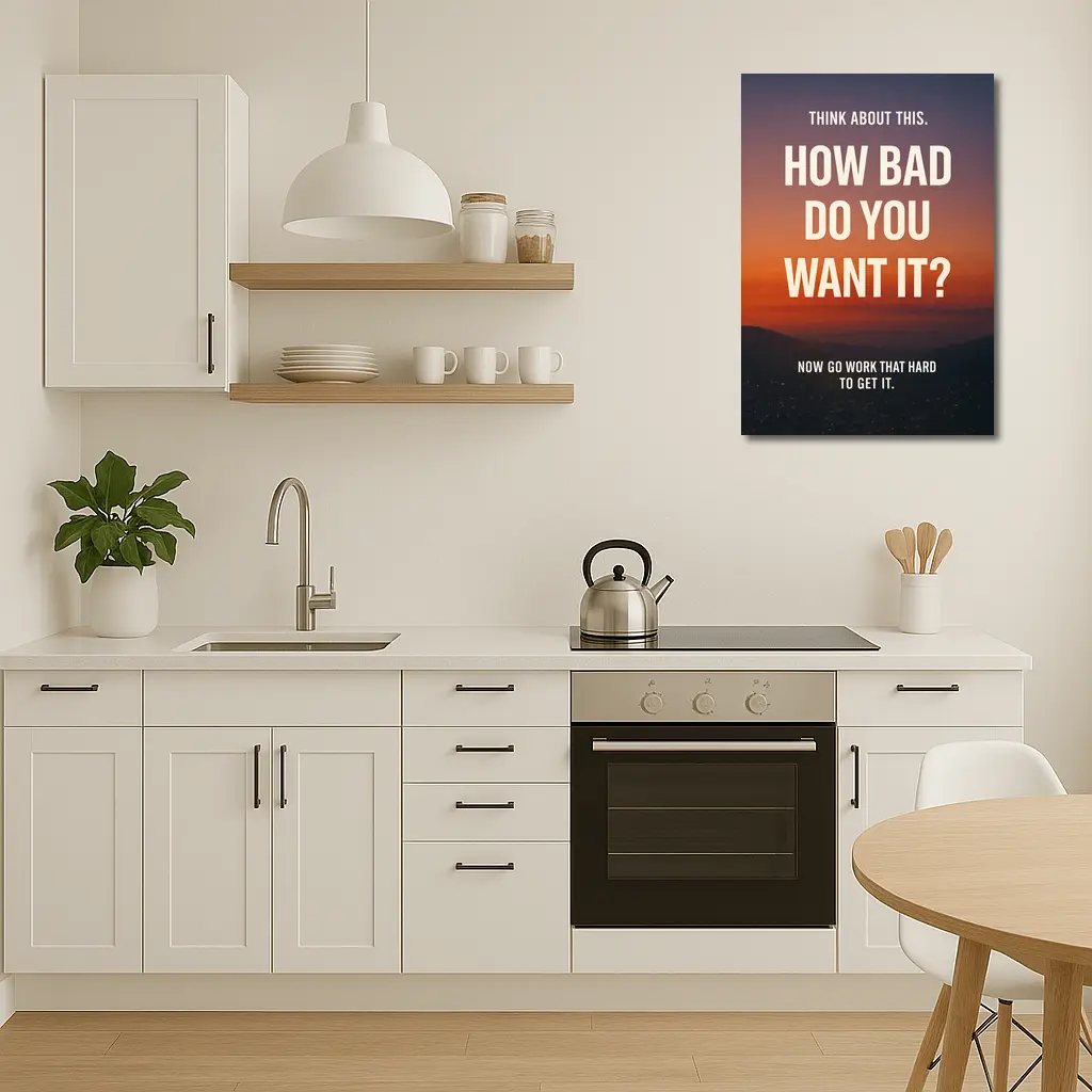 How Bad Do You Want It Motivational Quote – Wall Art