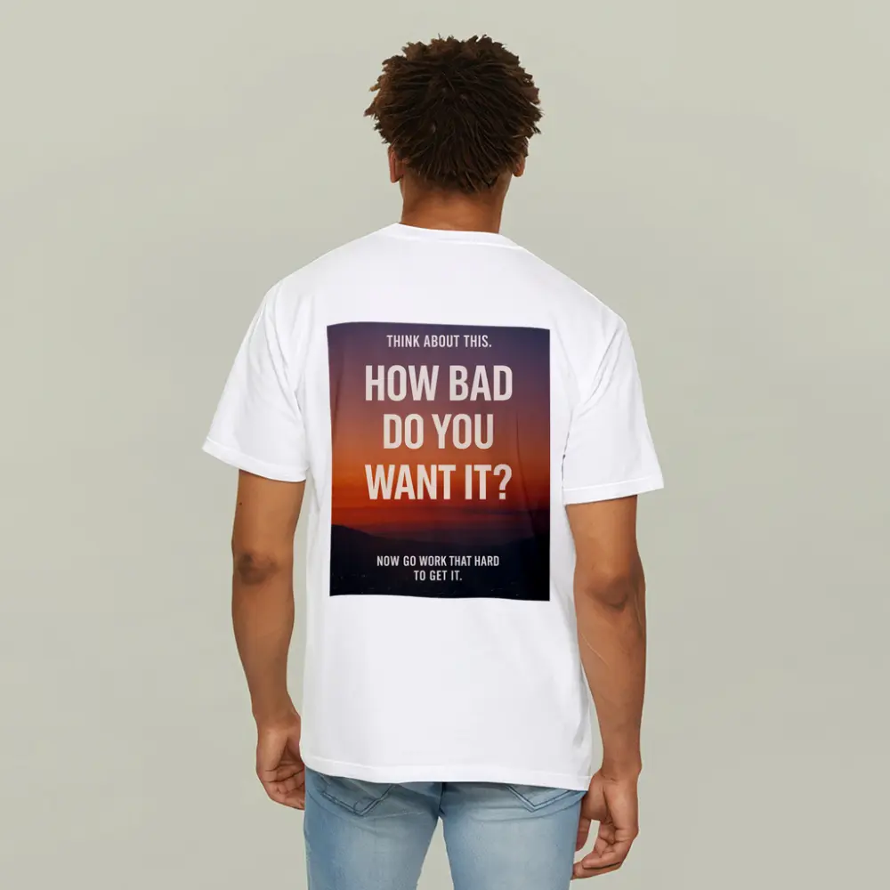 How Bad Do You Want It Motivational Quote – T-Shirts