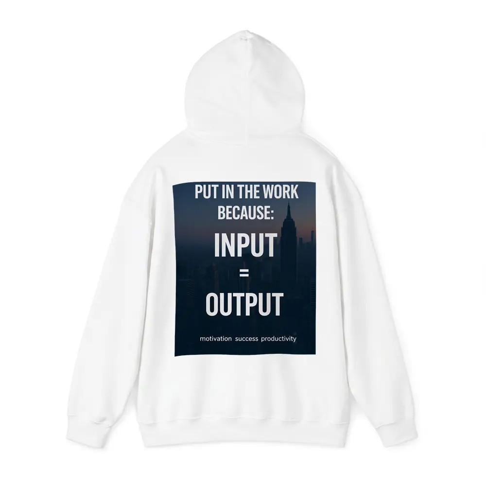 Input Equals Output Motivational City Quote – Hoodies