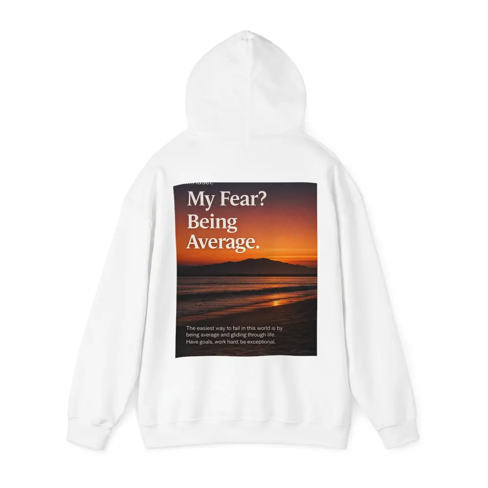 My Fear Being Average Sunset Mindset Quote – Hoodies