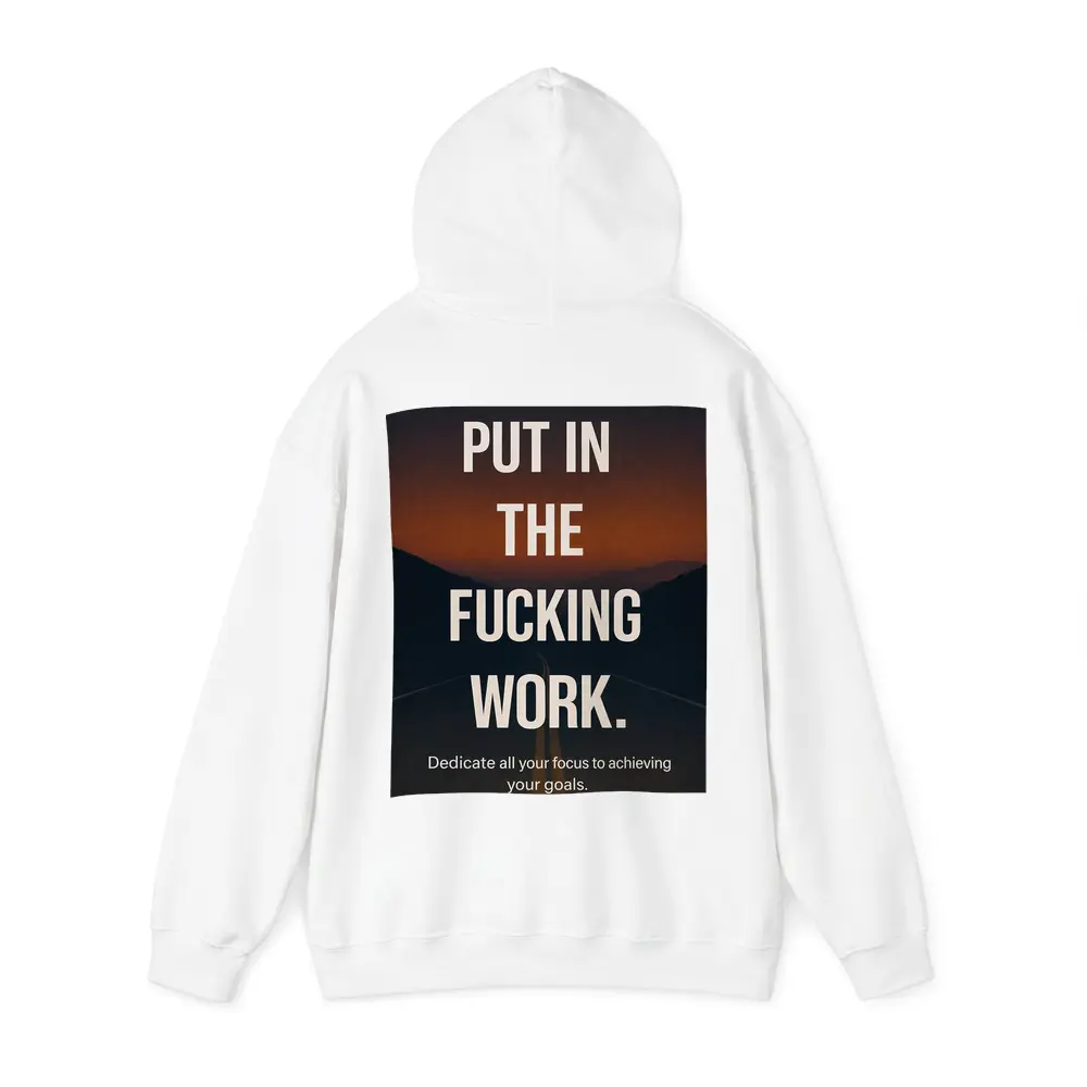Put In The Work Motivational Road Quote – Hoodies