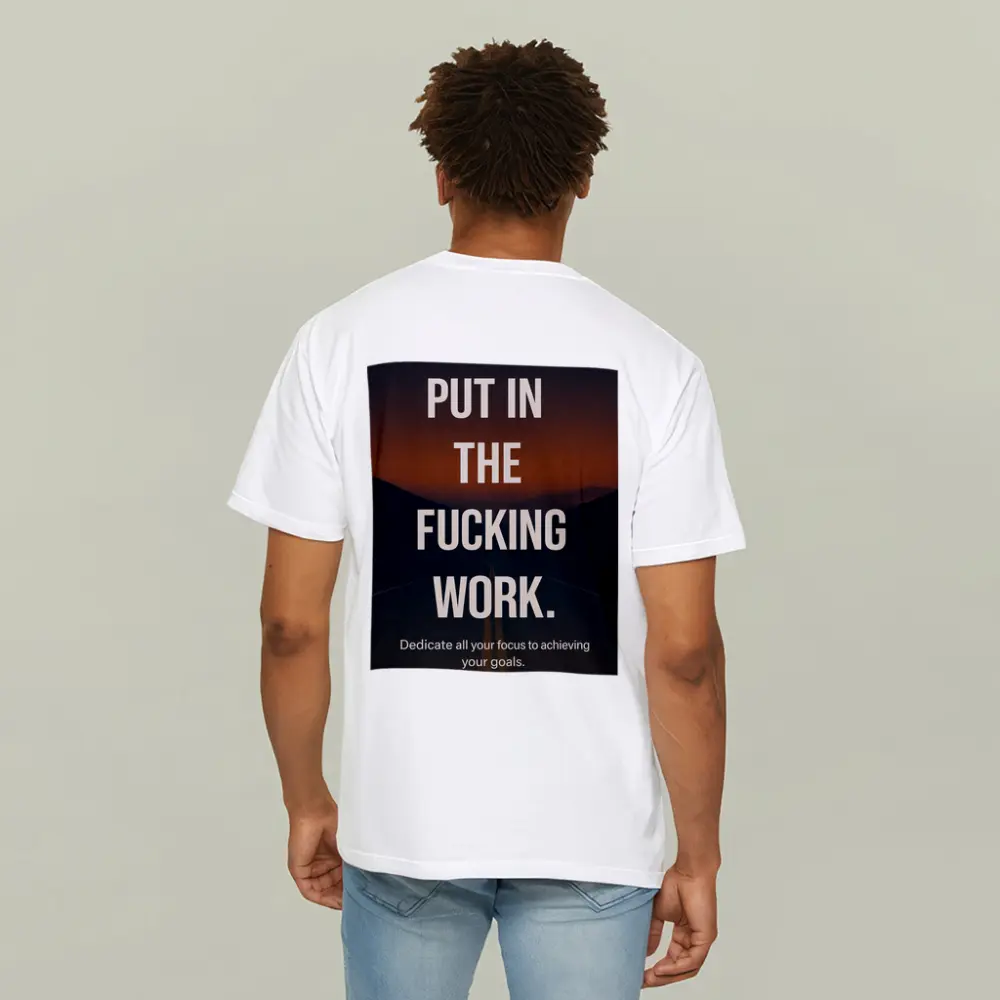 Put In The Work Motivational Road Quote – T-Shirts