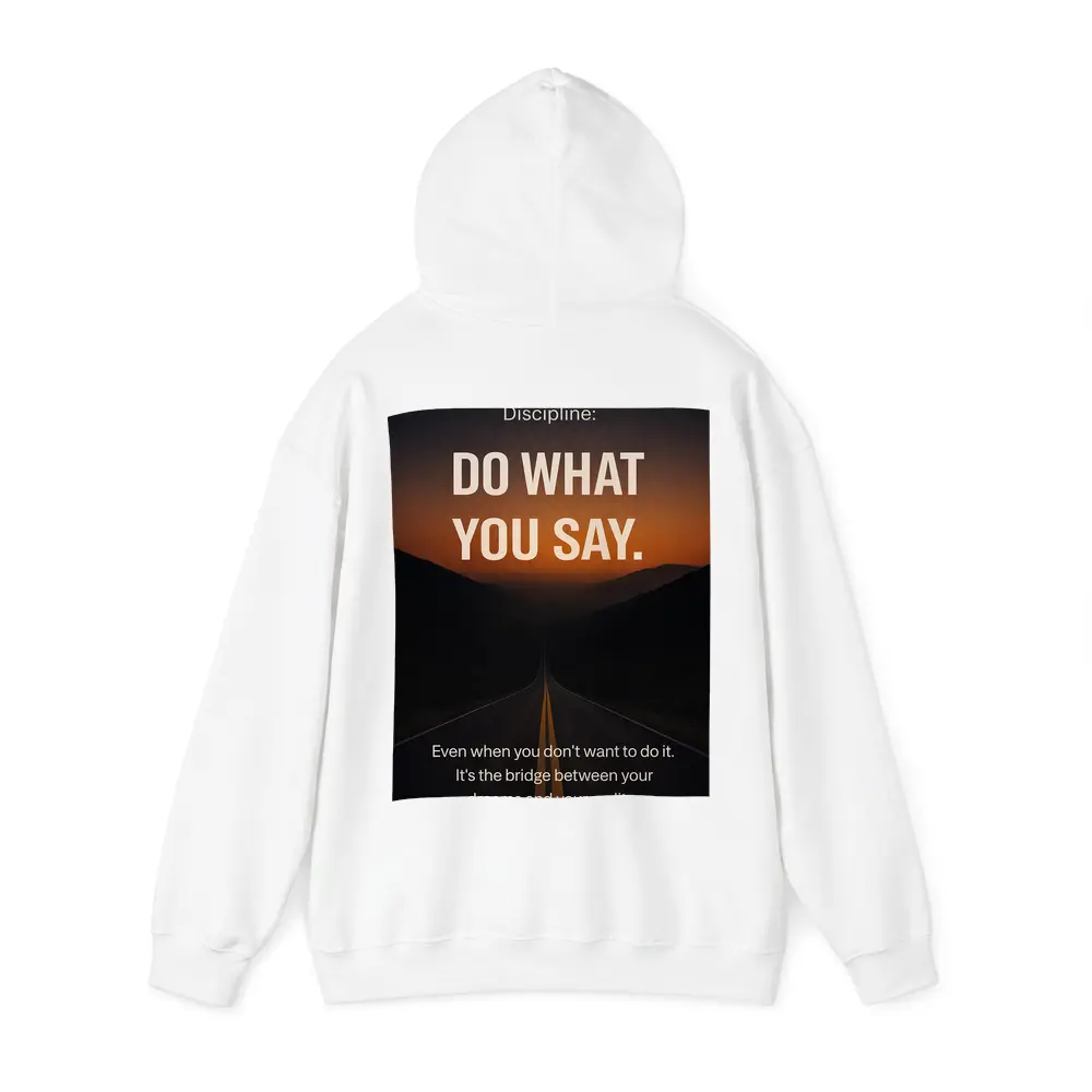 Discipline Do What You Say Motivational Quote – Hoodies