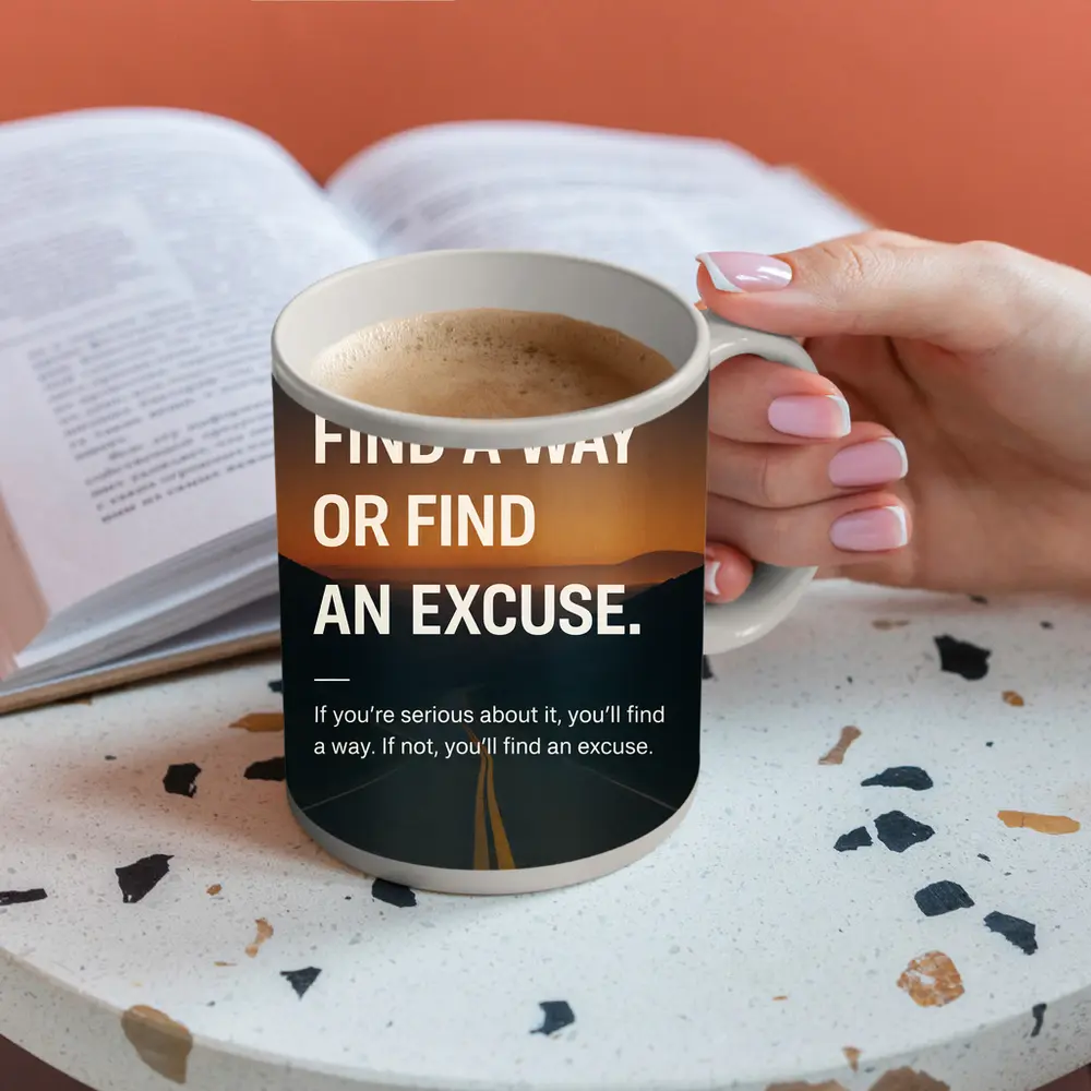 Find A Way Or Find An Excuse Mindset – Mugs
