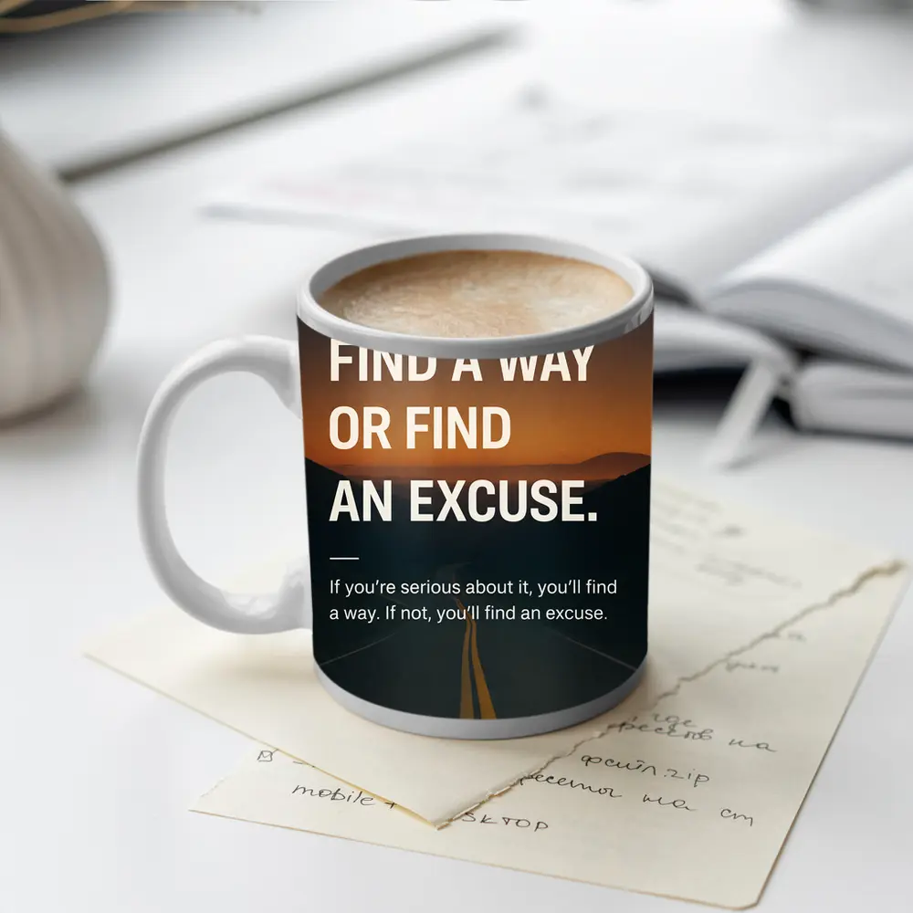 Find A Way Or Find An Excuse Mindset – Mugs