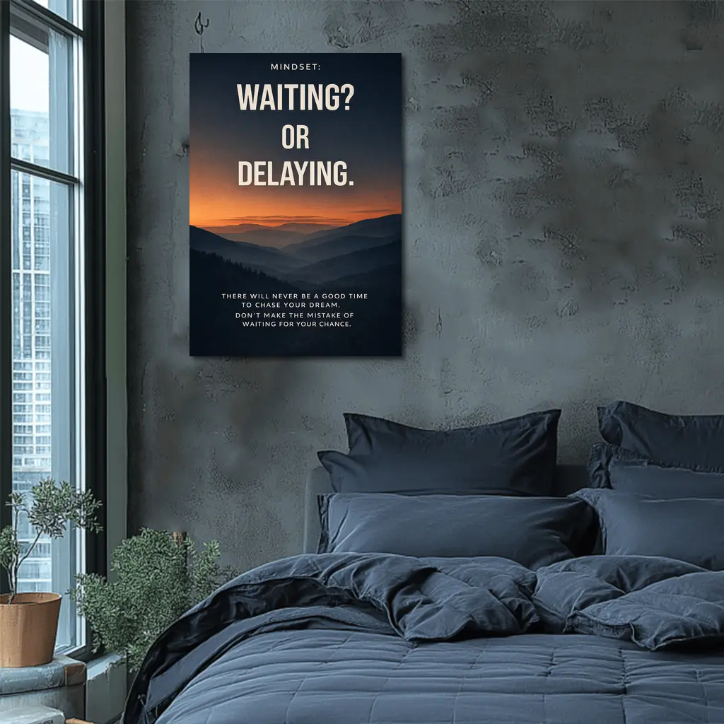 Mindset Waiting Or Delaying Motivational Quote – Wall Art