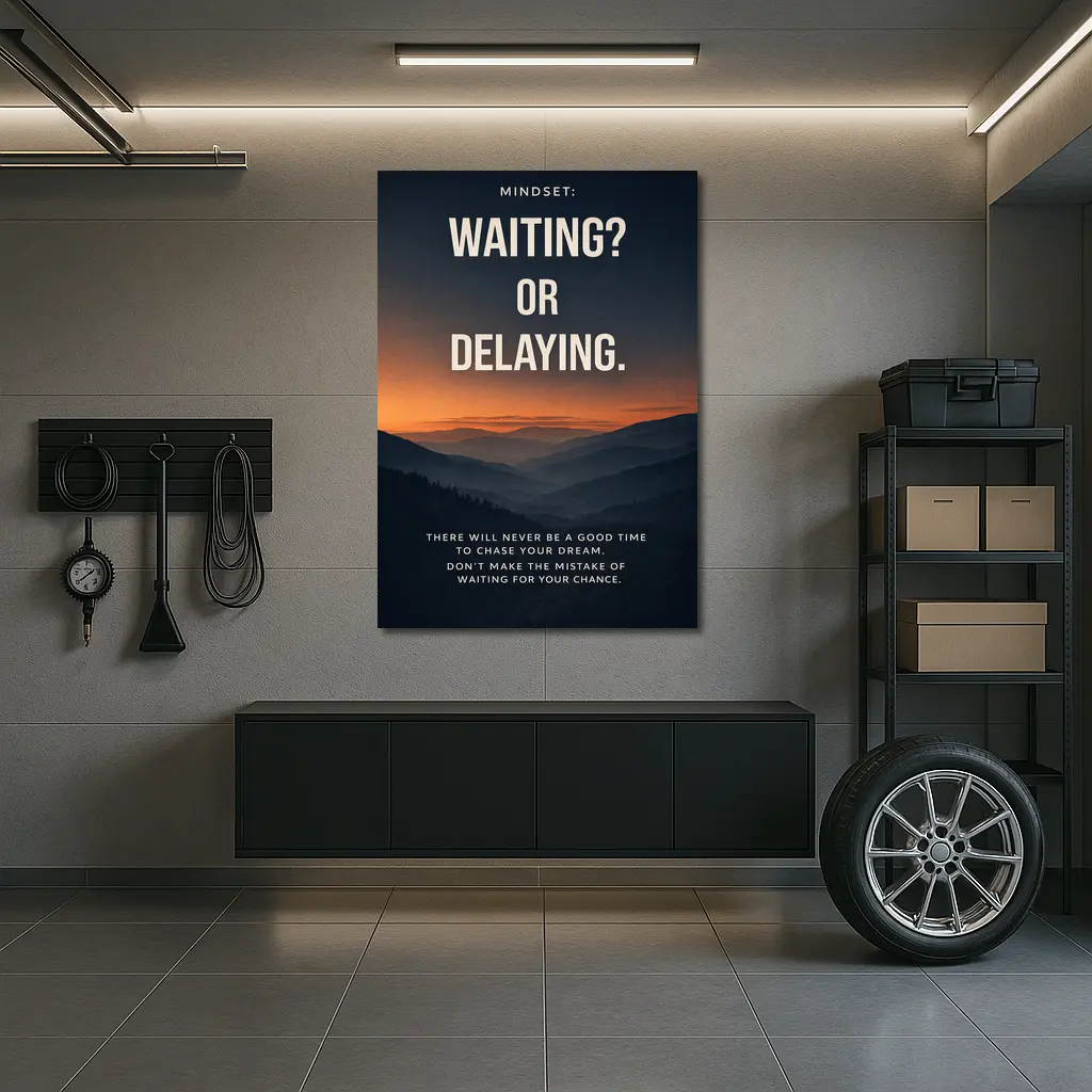 Mindset Waiting Or Delaying Motivational Quote – Wall Art