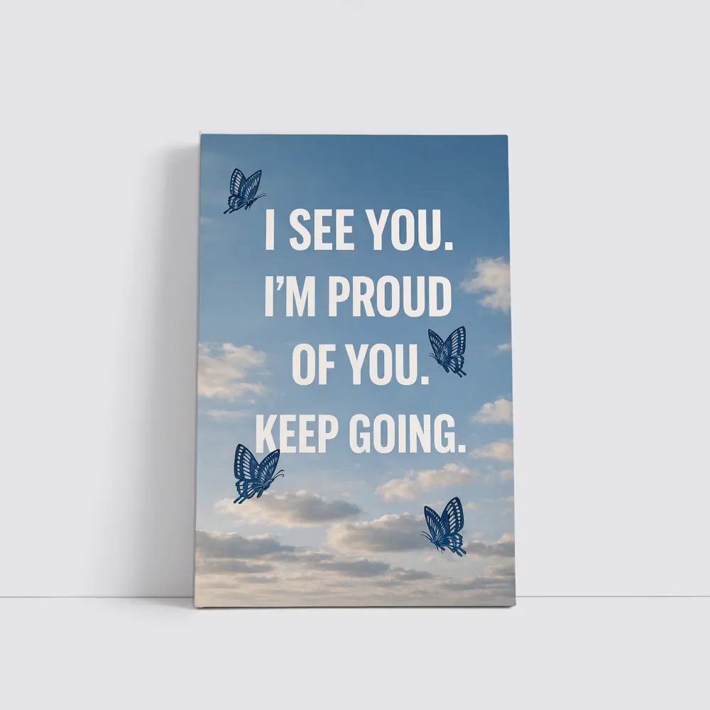 I See You Proud Butterfly Sky Quote – Wall Art