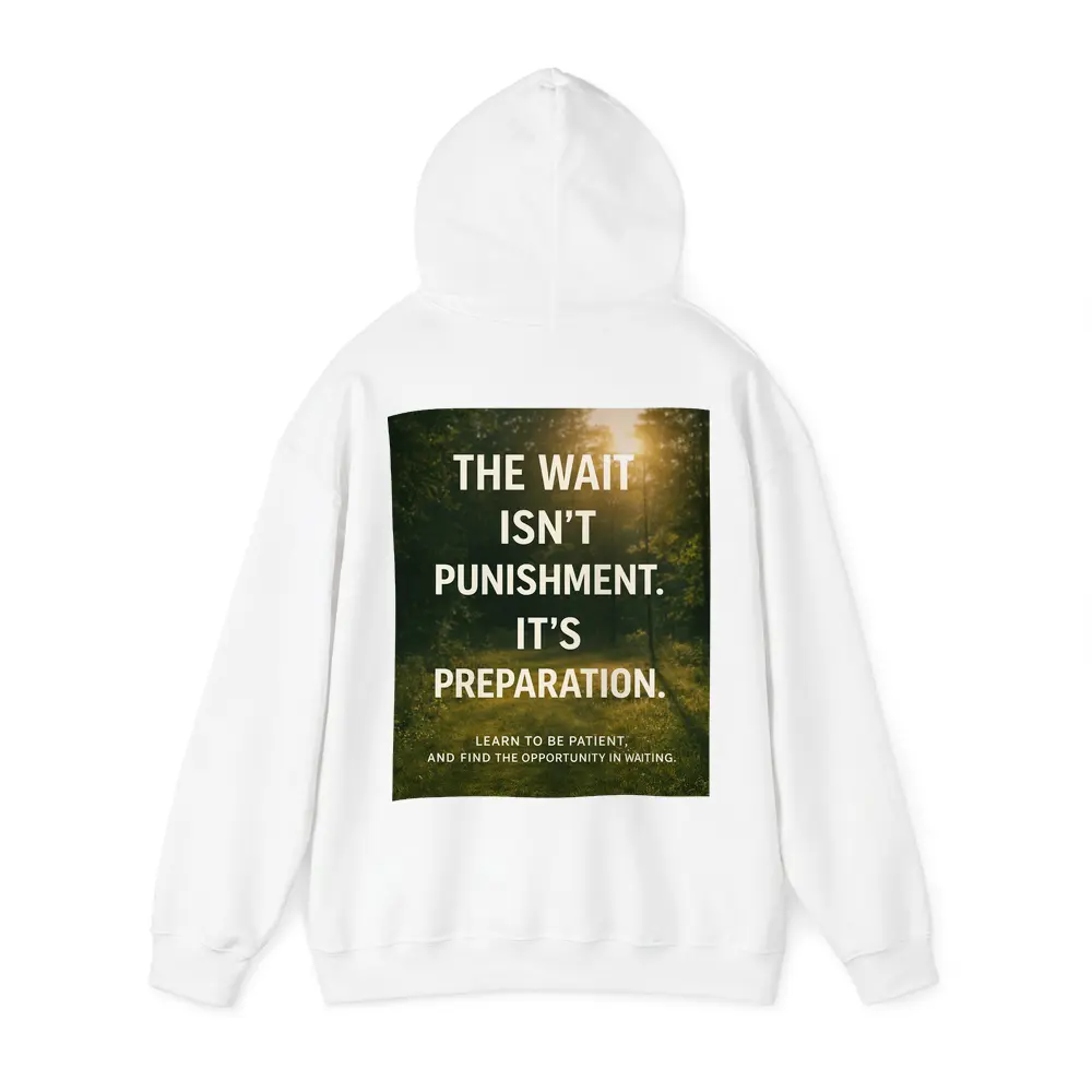 The Wait Is Preparation Forest Path Quote – Hoodies