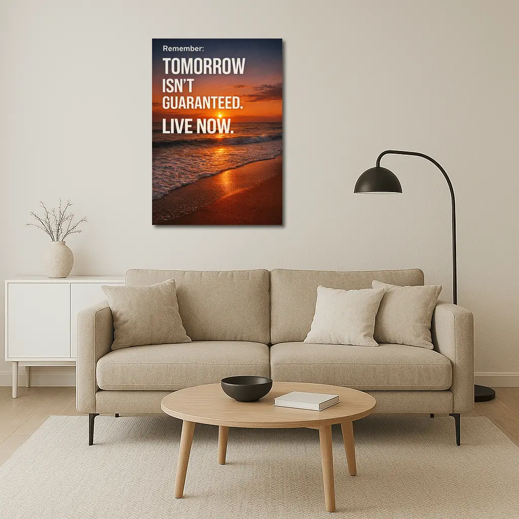 Tomorrow Isn't Guaranteed Live Now Quote – Wall Art