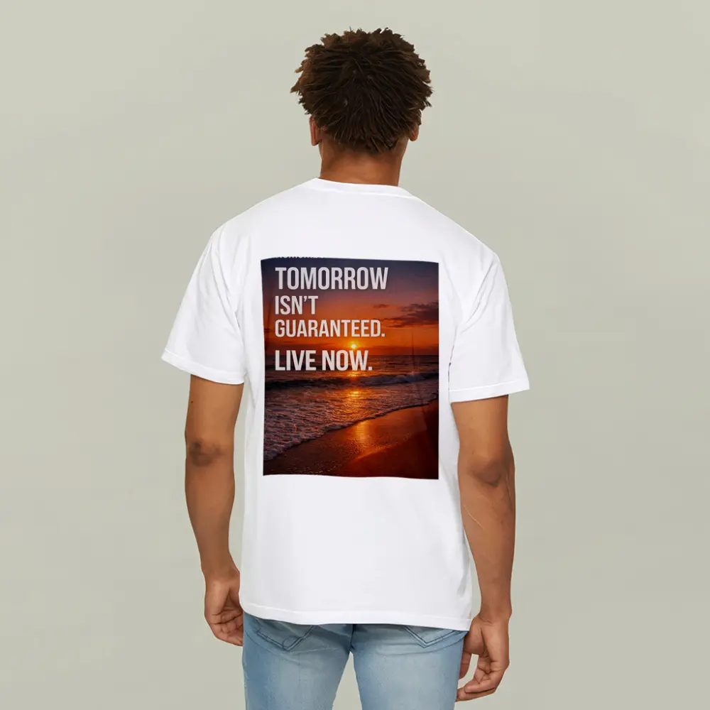 Tomorrow Isn't Guaranteed Live Now Quote – T-Shirts