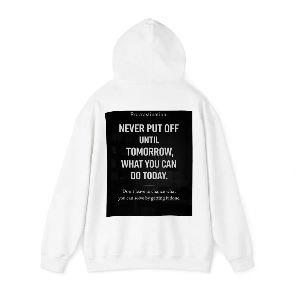 Procrastination Never Put Off Until Tomorrow Quote – Hoodies