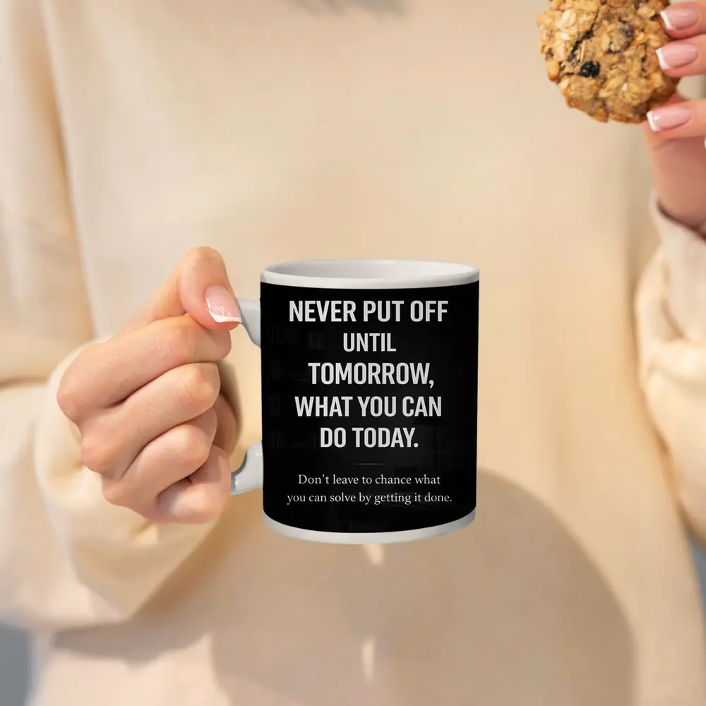 Procrastination Never Put Off Until Tomorrow Quote – Mugs