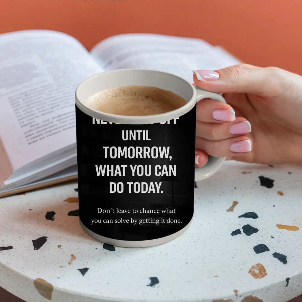 Procrastination Never Put Off Until Tomorrow Quote – Mugs