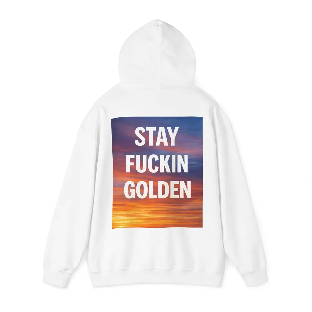 Stay Fuckin Golden Bold Sunset Quote – Hoodies