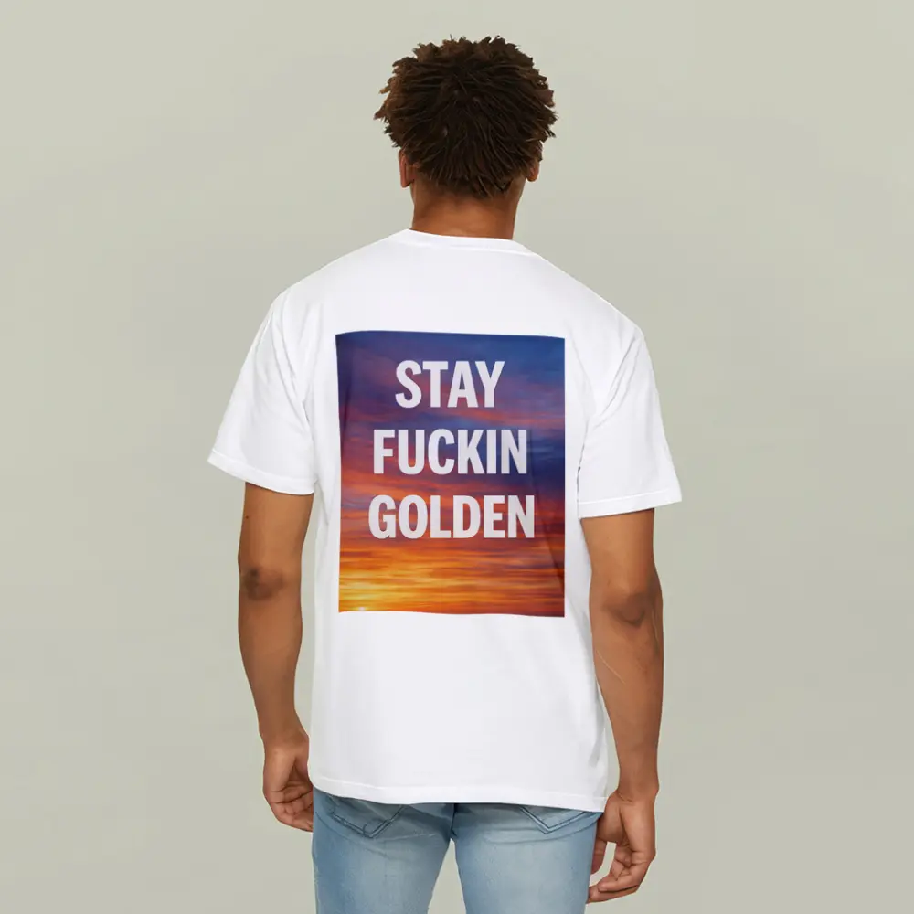Stay Fuckin Golden Bold Sunset Quote – T-Shirts