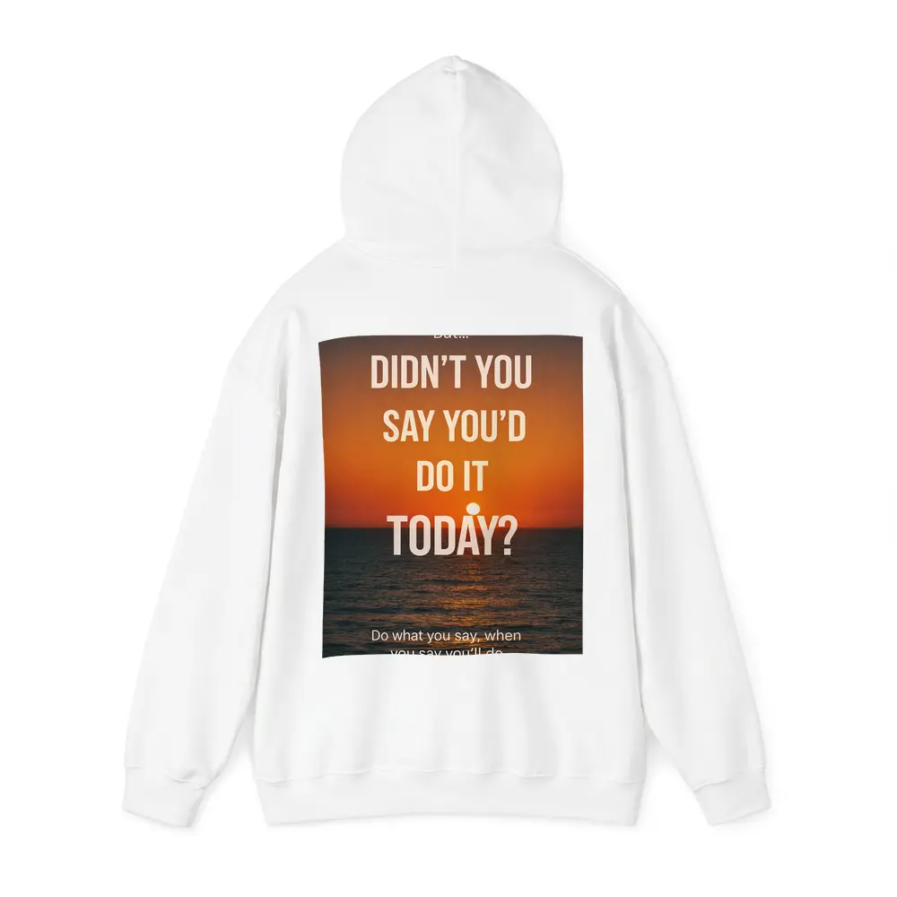 Didn't You Say Today Sunset Quote – Hoodies