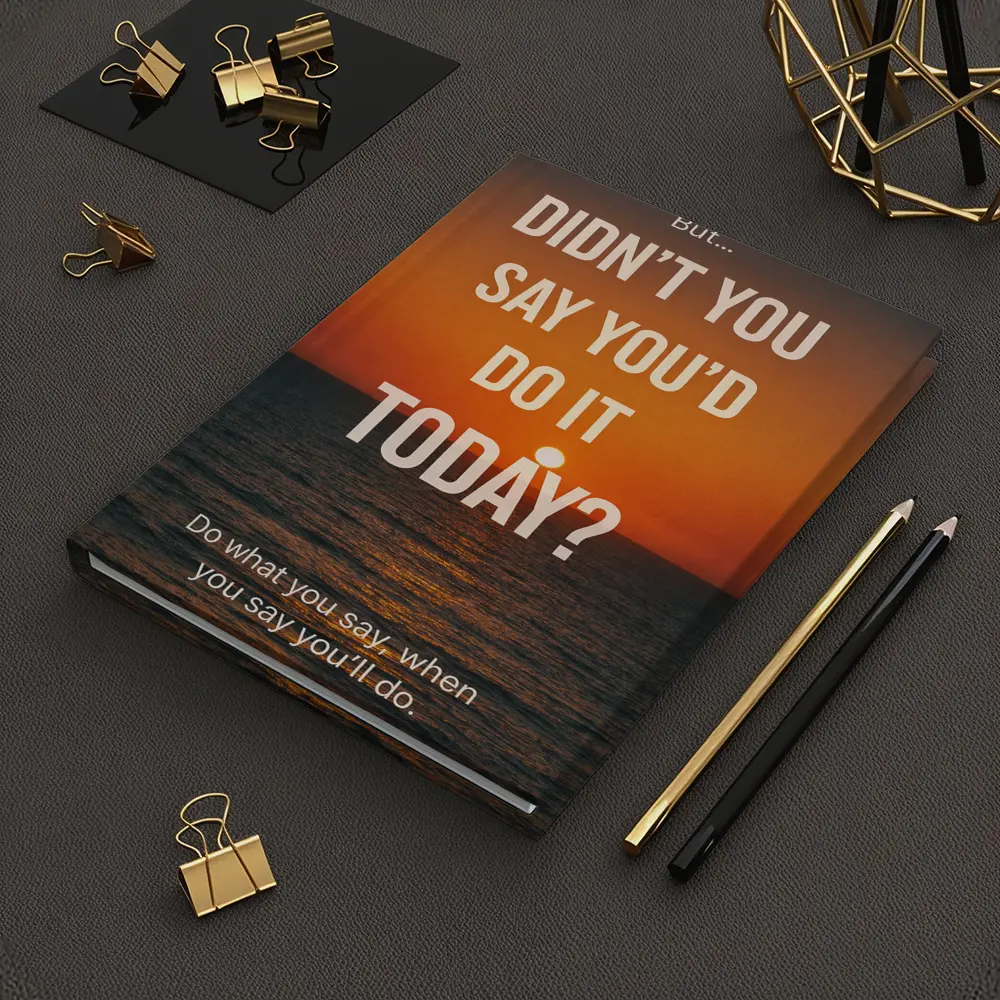 Didn't You Say Today Sunset Quote – Notebooks