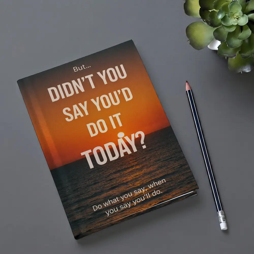 Didn't You Say Today Sunset Quote – Notebooks