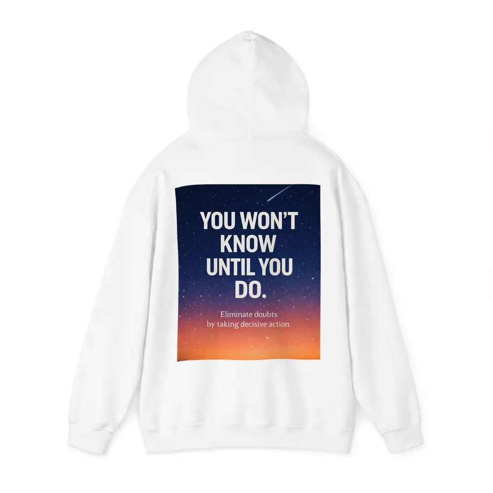 You Won't Know Until You Do Quote – Hoodies