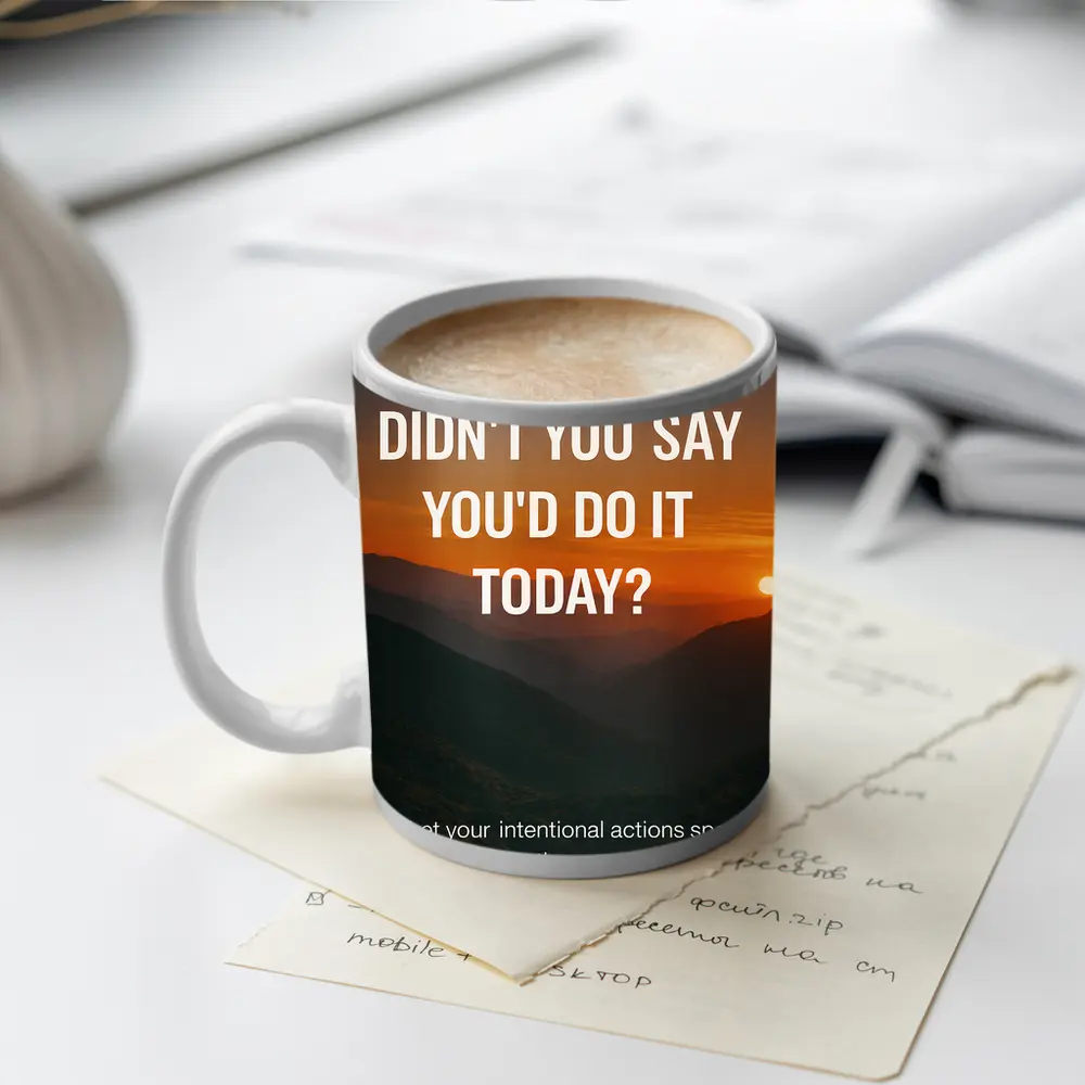 Didn't You Say Today Motivational Sunset Quote – Mugs